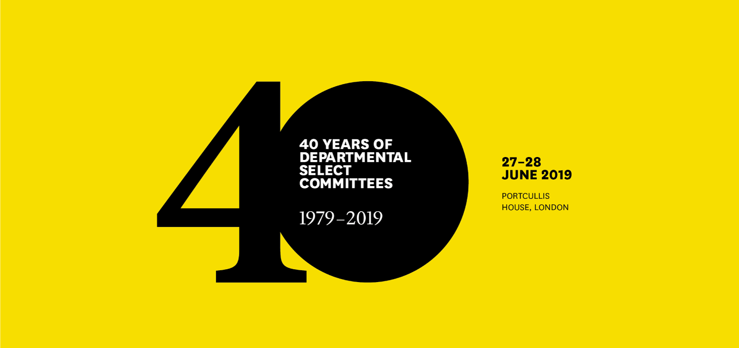 40 Years of Departmental Select Committees 1979-2019: 27-28 June 2019, Portcullis House, London